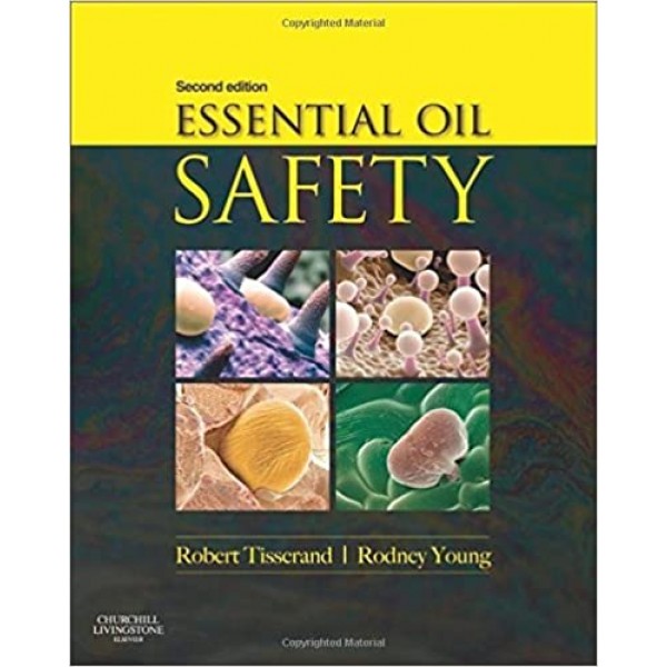 Essential Oil Safety, A Guide for Health Care Professionals - 2nd Edition, Hardcover